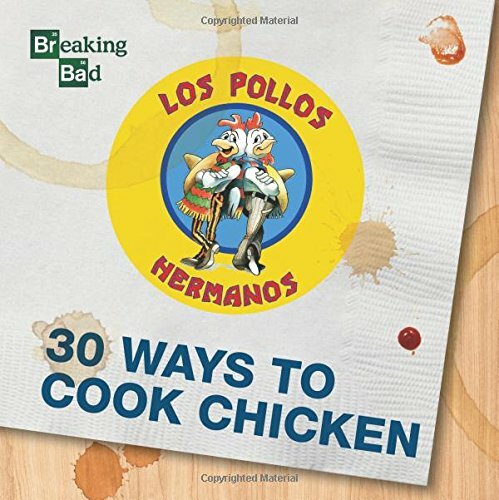 Breaking Bad 30 Ways to Cook Chicken by - Book The Fast Free Shipping