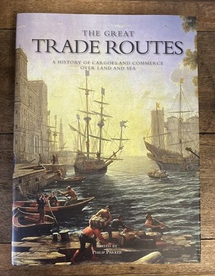 The Great Trade Routes by Philip Parker Hardcover History Commerce Maritime