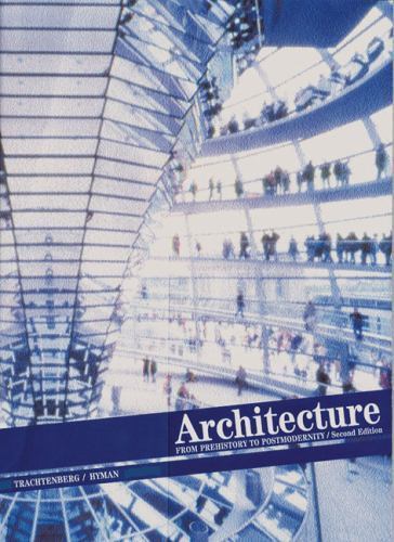 Architecture, from Prehistory to Postmodernity by Marvin Trachtenberg ...