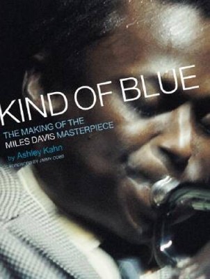 Kind Of Blue: The Making Of The Miles Davis Masterpiece - Hardcover - GOOD
