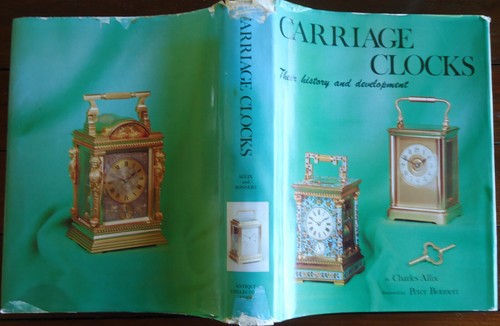 Carriage Clocks Their History and Development - Charles Allix 1974 HBDJ 1st ed