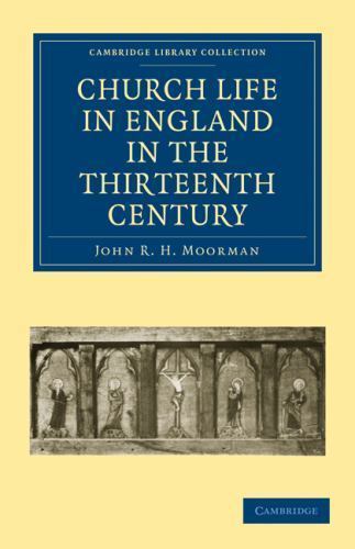 Church Life in England in the Thirteenth Century Moorman Paperback 9781108010184