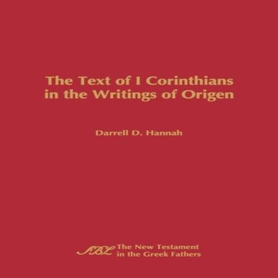 The Text of 1 Corinthians in the Writings of Origen Darrell D. Ha