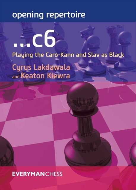 Opening Repertoire: ...C6: Playing the Caro-Kann  by Cyrus Lakdawala PAPERBACK