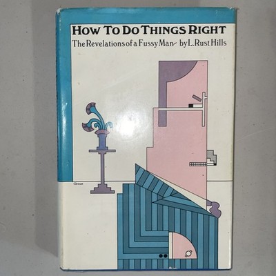 HOW TO DO THINGS RIGHT: THE REVELATIONS OF A FUSSY MAN, By L. Rust Hills *VG+*