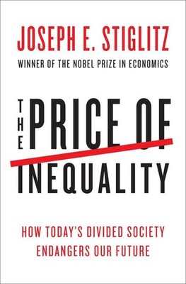 The Price of Inequality: How Today's Divided Society Endangers Our Future - ...