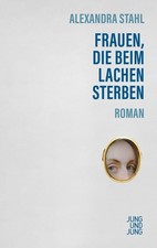 Alexandra Stahl Frauen, die beim Lachen sterben: Roman (Hardback) (UK IMPORT)