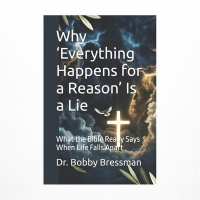 Why 'Everything Happens for a Reason' Is a Lie: What the Bible Really Says Wh...