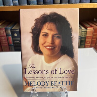 The Lessons of Love : Rediscovering Our Passion for Live When It All Seems...