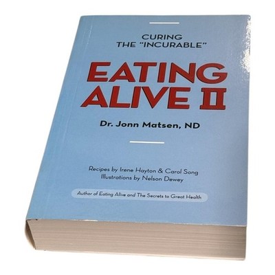 Eating Alive II Dr. Jonn Matsen Health Nutrition Diet Remedies Paperback 2001