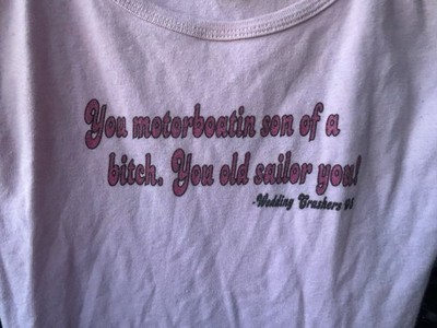 You Motorboatin Son Of A You Old Sailor Wedding Crashers Women s Med Pink Tank