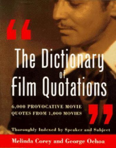 The Dictionary of Film Quotations: 6,000 Provocative Movie Quotes from 1,000... - Picture 1 of 1