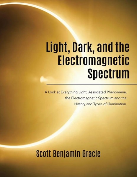 Scott Benjamin Gracie | Light, Dark And The Electromagnetic Spectrum | Buch-image