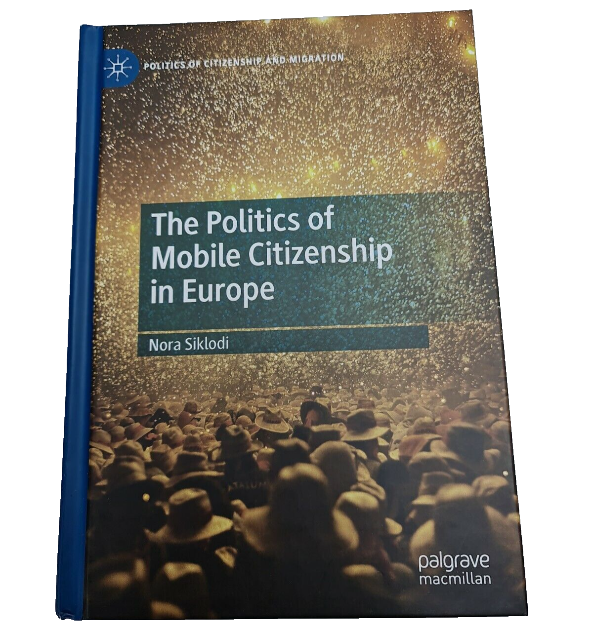 The Politics of Mobile Citizenship in Europe by Nora Siklodi 9783030490508