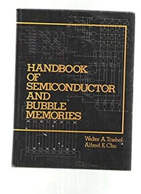 Handbook of Semiconductor and Bubble Memories Walter A., Chu, Alf
