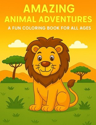 Amazing Animal Adventures: A Fun Coloring Book for All Ages
