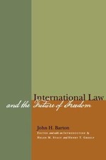 International Law and the Future of Freedom by Barton, John H.