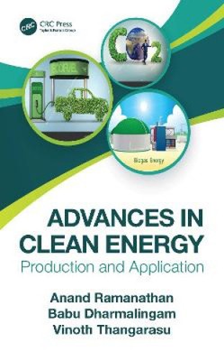 Advances in Clean Energy: Production and Application by Anand Ramanathan