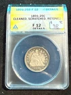 1891 SEATED LIBERTY QUARTER ANACS F 12 DETAILS CLEANED SCRATCHED RETONED