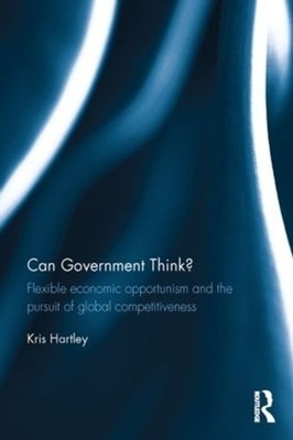 Can Government Think?: Flexible economic opportunism and the pursuit of global c