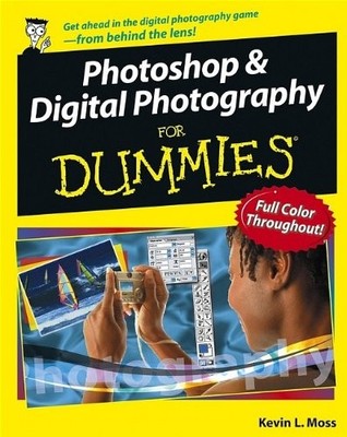 PHOTOSHOP CS2 AND DIGITAL PHOTOGRAPHY FOR DUMMIES By Kevin L. Moss **Excellent**