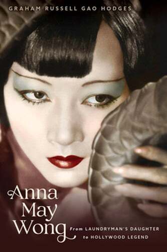 Anna May Wong: From Laundryman's Daughter to Hollywood Legend by Hodges: Used