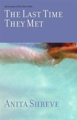 The Last Time They Met: A Novel - Hardcover By Shreve, Anita - GOOD