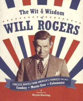 Wit  Wisdom of Will Rogers - Hardcover By Bryan Sterling - GOOD