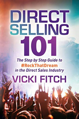 Direct Selling 101: The Step by Step Guide to #rockthat - Paperback NEW Fitch, V