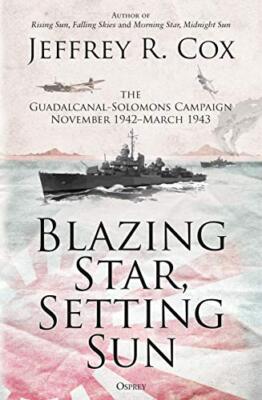 Blazing Star, Setting Sun: The Guadalcanal-Solomons Campaign November 1942â...