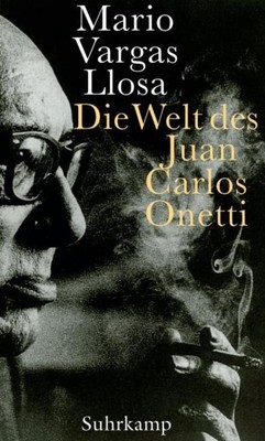 Die Welt des Juan Carlos Onetti Mario Vargas Llosa