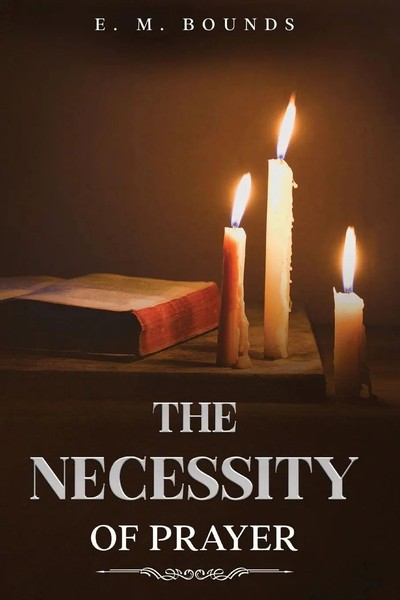 E. M. Bounds | The Necessity Of Prayer | Taschenbuch | Englisch (2023)-image