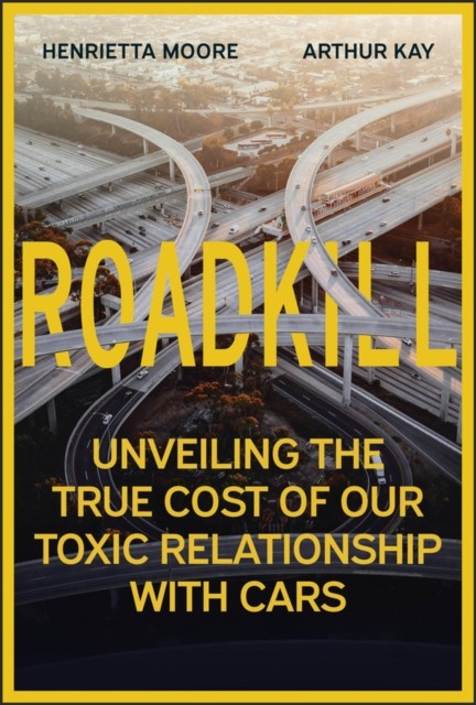 Roadkill by Arthur  Kay (Hardback Book)