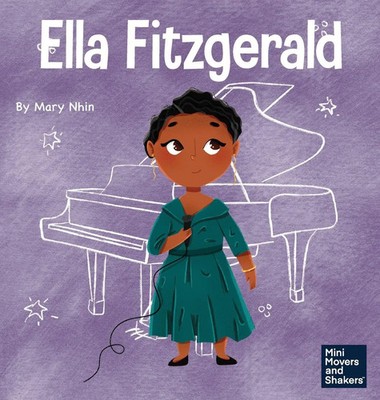 Ella Fitzgerald | A Kid's Book About Not Giving Up On Your Passion | Mary Nhin