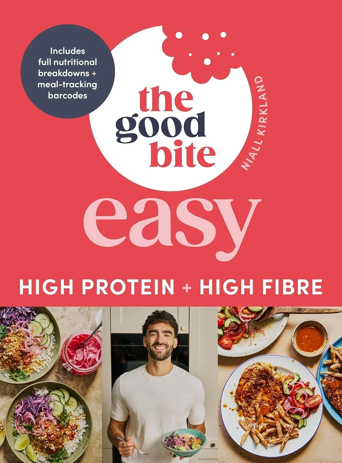 The Good Bite Easy: High Protein, High Fibre, Delicious Meals