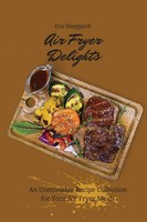 Eva Sheppard | Air Fryer Delights | Taschenbuch | Englisch (2021) | Eva Sheppard