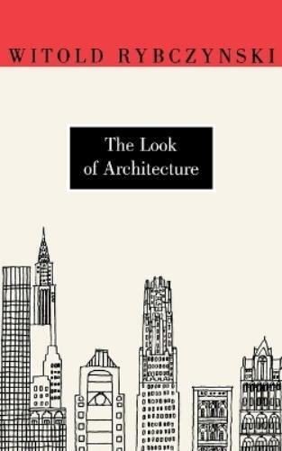 Witold Rybczynski The Look of Architecture (Paperback)