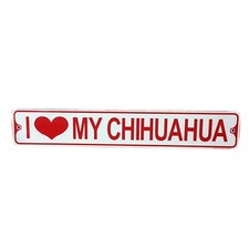 I Love My Chihuahua Aluminum Metal Street Sign 3" x 18" Small Dog Puppy
