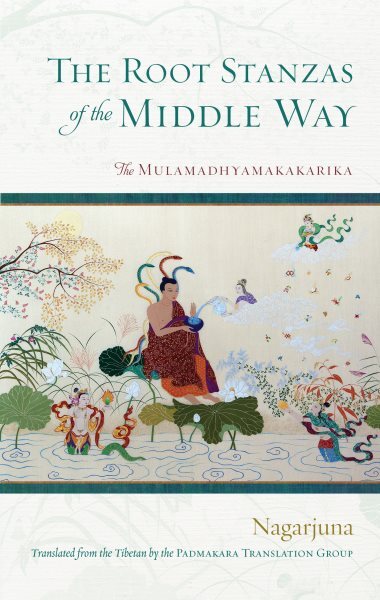 Root Stanzas of the Middle Way: Nagarjuna's Mulamadhyamakakarika Explained in Paperback for Modern Readers