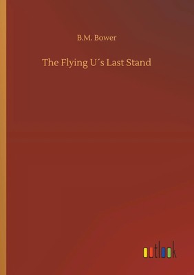 The Flying U´s Last Stand B. M. Bower Taschenbuch Paperback 212 S. Englisch 2019