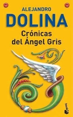 Cronicas del Angel Gris Spanish Edition Alejandro Dolina