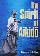 1984 1ST EDITION THE SPIRIT OF AIKIDO KISHOMARU UESHIBA MORIHEI MARTIAL ARTS