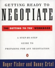 Getting Ready to Negotiate: The Getting to Yes Workbook by Fisher, Roger, Ertel