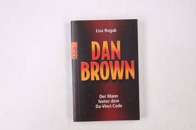 49407 Lisa Rogak DAN BROWN der Mann hinter dem Da-Vinci-Code