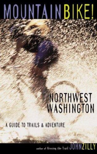 : Northwest Washington: A Guide To Trails & Adventure - Good