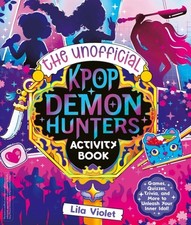 The Unofficial K-Pop Demon Hunters Activity Book by Lila Violet (Paperback Book)