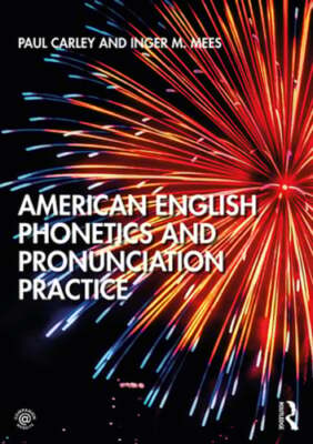 American English Phonetics and Pronunciation Practice by Paul Carley: New
