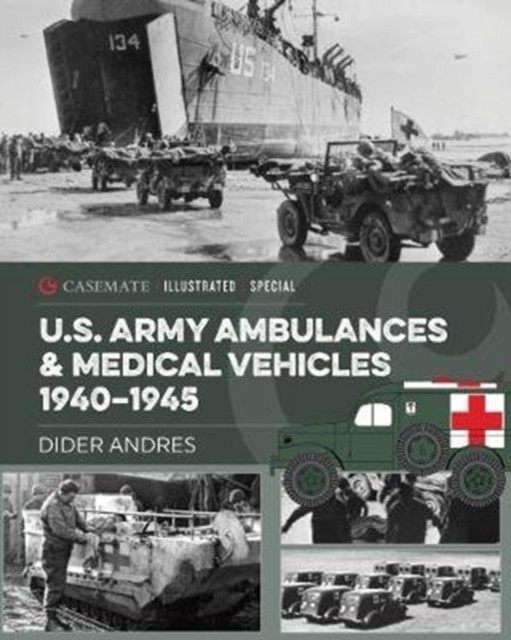 U.S. Army Ambulances and Medical Vehicles in World War II by Didier Andres