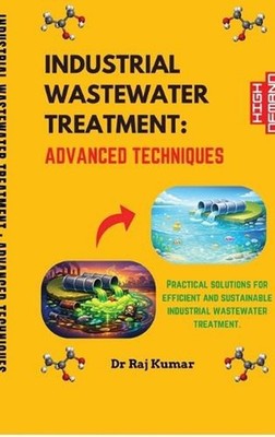 Industrial Wastewater Treatment: Advanced Techniques by Dr Raj Kumar Hardcover B
