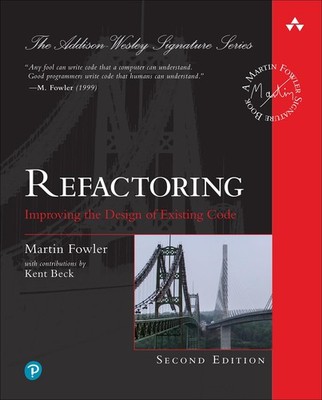 Refactoring: Improving the Design of Existing Code (2nd Edition) (Addison-We...